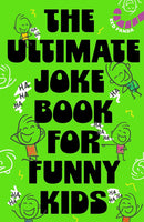 The Ultimate Joke Book For Funny Kids