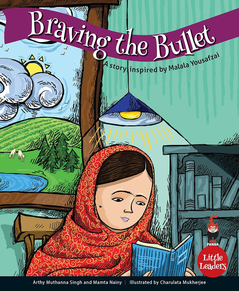 Braving The Bullet: A Story Inspired By Malala Yousufzei (Little Leaders Series)