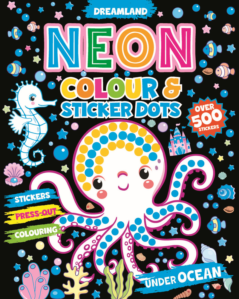Under Ocean Neon Colour and Sticker Dots Book  Over 500 Stickers