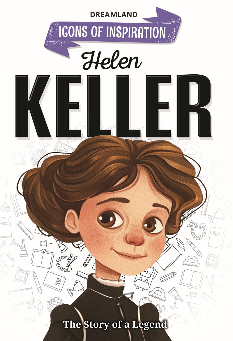 Helen Keller  Icons of Inspiration  Illustrated Biography for Kids Age 6 - 12 Years