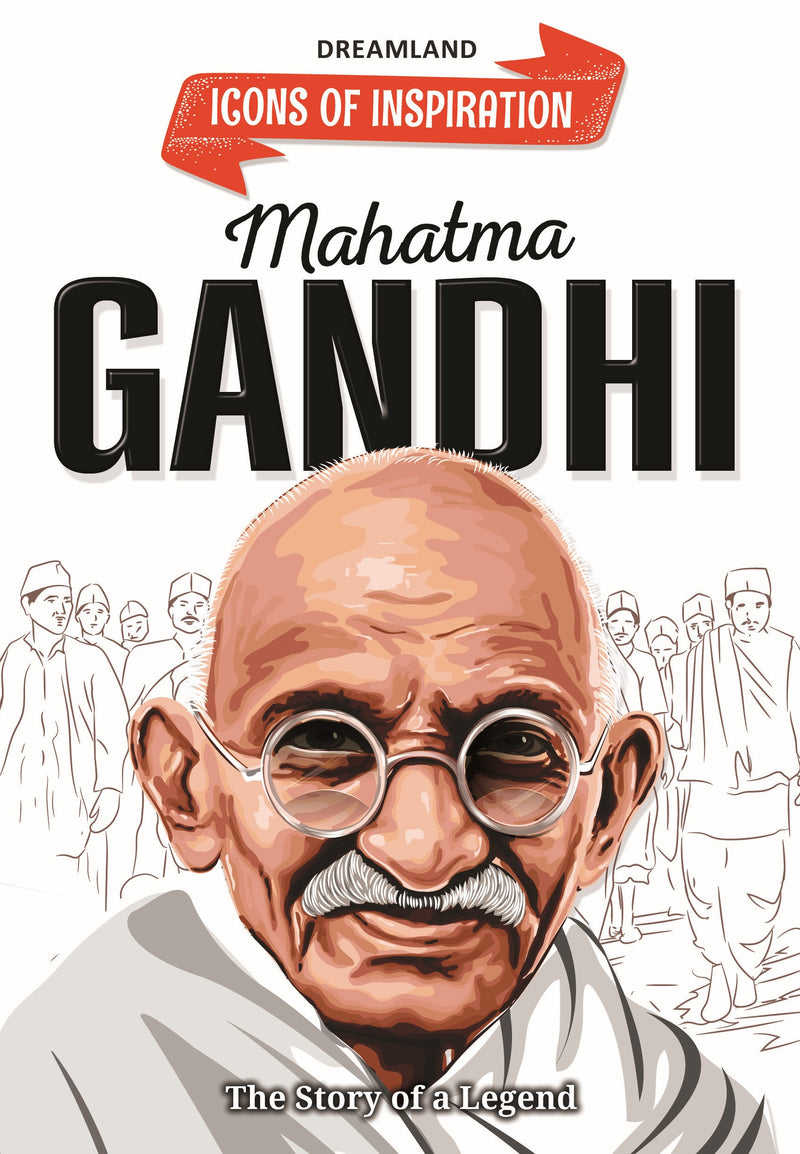 Mahatma Gandhi Icons of Inspiration  Illustrated Biography for Kids Age 6 - 12 Years