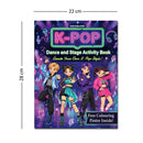 K- POP Dance and Stage Activity Book for Kids Age 8–12 years -Design Outfits, Learn Dance Moves, Create Concert Stages, Solve Puzzles & Become a K-Pop Star!