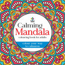 CALMING MANDALA: COLOURING BOOK FOR ADULTS