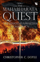 The Khandavaprastha Conspiracy - Book 3 of The Mahabharata Quest Series