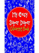 My Easy Super Duper Colouring Book