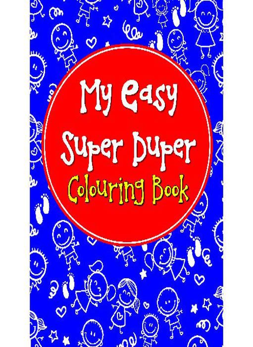 My Easy Super Duper Colouring Book