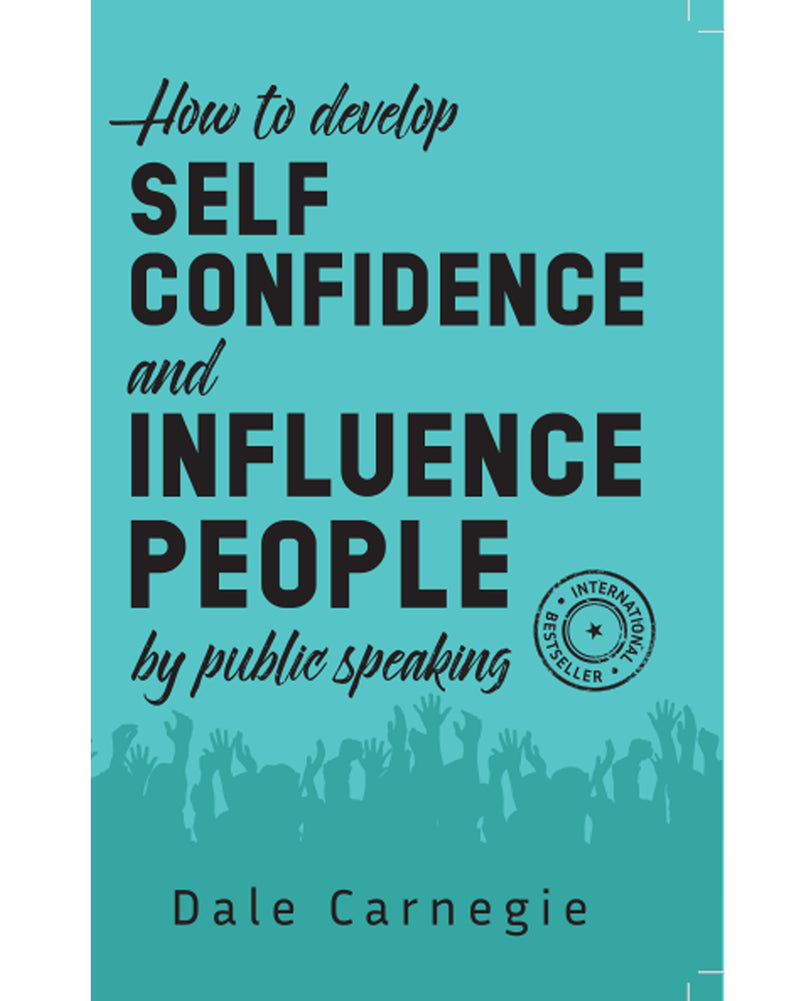 How to Develop Self-Confidence and Influence People by Public Speaking,