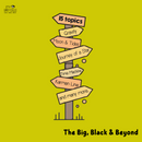 The Big, Black & Beyond