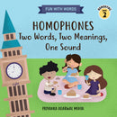 Homophones: Two Words, Two Meanings, One Sound  (Homonyms Book 2)