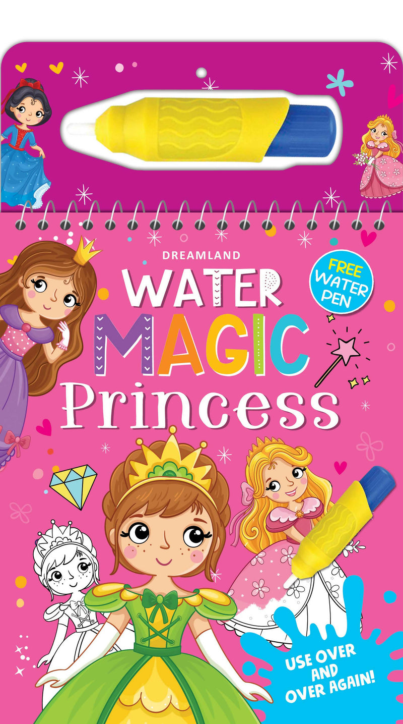 Water Magic Princess- With Water Pen - Use over and over again : Children Drawing, Painting & Colouring by Dreamland Publications