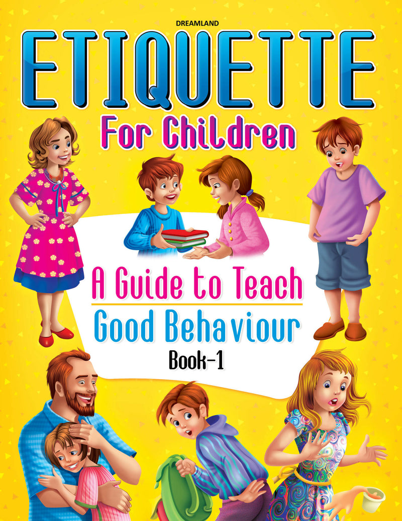 Etiquette for Children Book 1 - A Guide to Teach Good Behaviour : Story books Children Book By Dreamland Publications 9789386671448