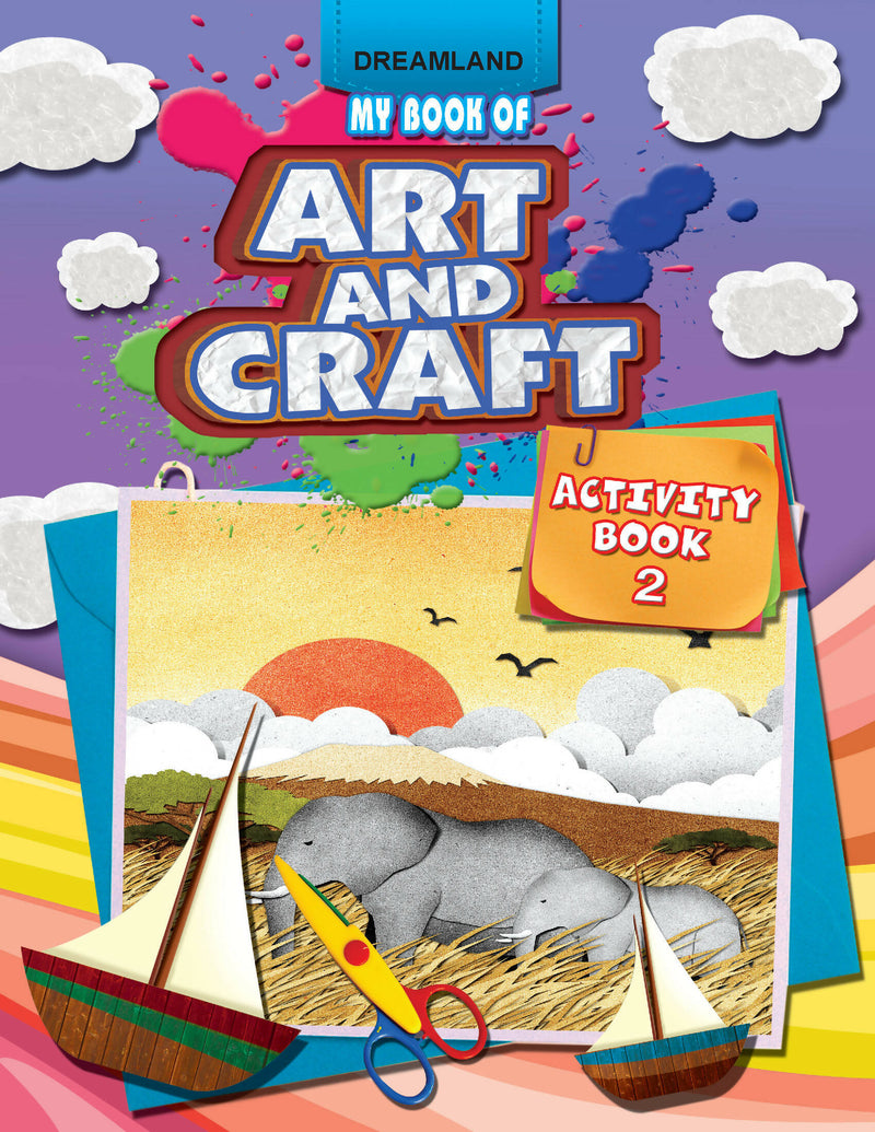 My Book of Art & Craft Part -2 : Interactive & Activity Children Book By Dreamland Publications 9789350893951