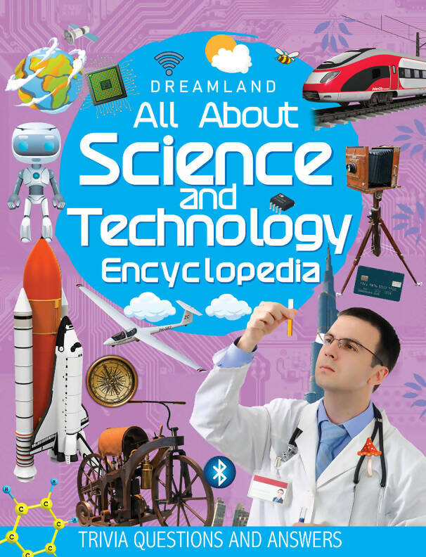 Science and Technology Encyclopedia for Children Age 5 - 15 Years- All About Trivia Questions and Answers : Reference Children Book by Dreamland Publications