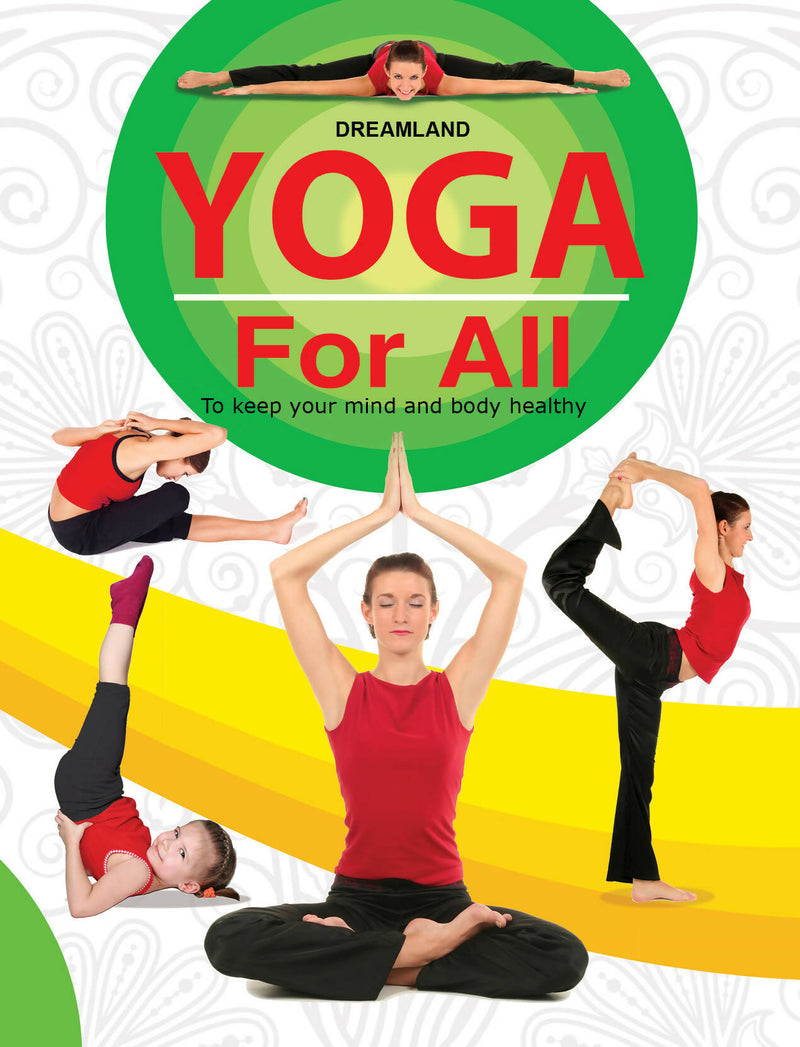 Yoga For All : To Keep Your Mind and Body Healthy : Reference Educational Wall Chart By Dreamland 9789350898741